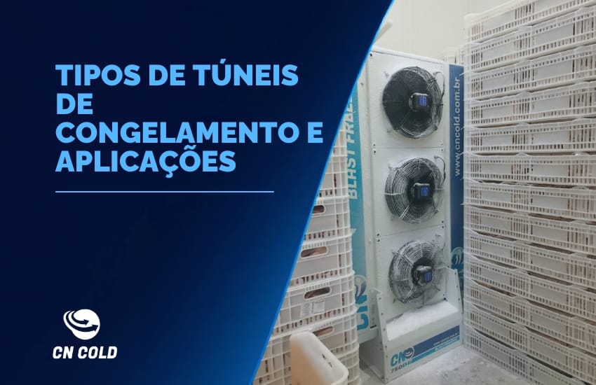 Conheça os Tipos de Túneis de Congelamento e Aplicações